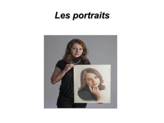 Les portraits 