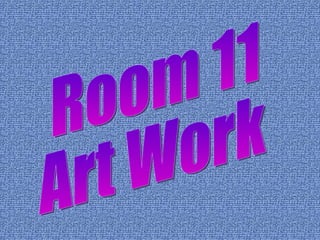 Room 11 Art Work 