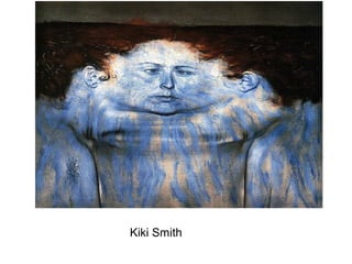 Kiki Smith
 