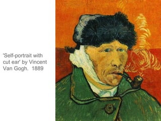 'Self-portrait with
cut ear' by Vincent
Van Gogh. 1889
 