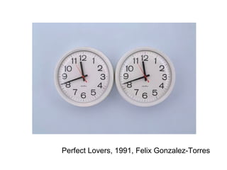 Perfect Lovers, 1991, Felix Gonzalez-Torres
 