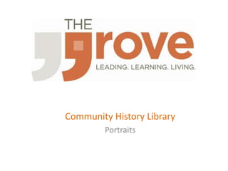 Community History Library 
Portraits 
 