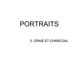PORTRAITS 2. CRAIE ET CHARCOAL 
