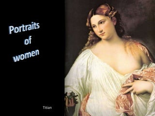 Portraits    of  women   Titian 
