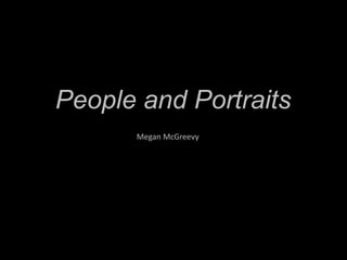 People and Portraits Megan McGreevy 