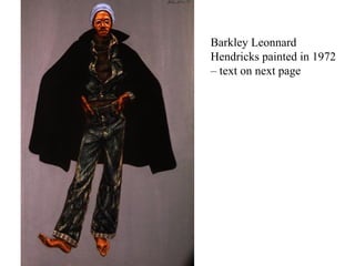 Barkley Leonnard
Hendricks painted in 1972
– text on next page
 