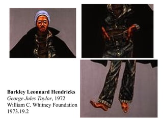 Barkley Leonnard Hendricks
George Jules Taylor, 1972
William C. Whitney Foundation
1973.19.2
 