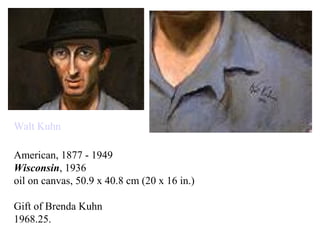 Walt Kuhn
American, 1877 - 1949
Wisconsin, 1936
oil on canvas, 50.9 x 40.8 cm (20 x 16 in.)
Gift of Brenda Kuhn
1968.25.
 