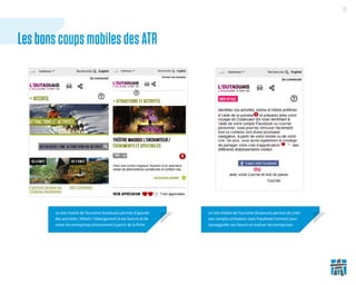 37
Les bons coups mobiles des ATR
Le site mobile de Tourisme Outaouais permet d’ajouter
des activités / hôtels / hébergeme...