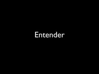 Entender
 
