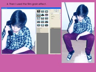 4. Then I used the film grain effect.
 