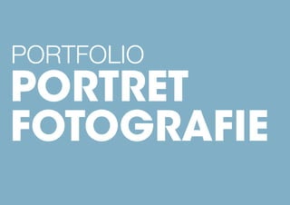 PORTFOLIO
PORTRET
FOTOGRAFIE
 