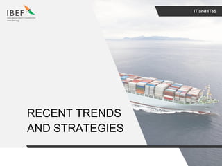 IT and ITeS
RECENT TRENDS
AND STRATEGIES
 