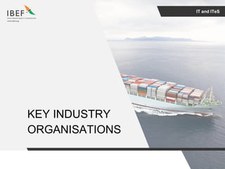 IT and ITeS
KEY INDUSTRY
ORGANISATIONS
 