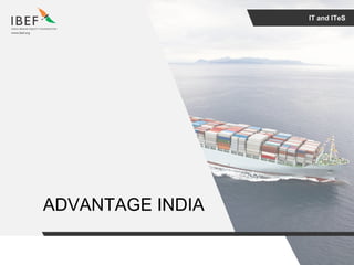 IT and ITeS
ADVANTAGE INDIA
 