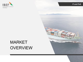 IT and ITeS
MARKET
OVERVIEW
 