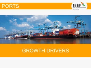 GROWTH DRIVERS
PORTS
 