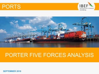 SEPTEMBER 2016
PORTER FIVE FORCES ANALYSIS
PORTS
 