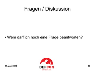 Fragen / Diskussion




●   Wem darf ich noch eine Frage beantworten?




14. Juni 2012                                   33
 