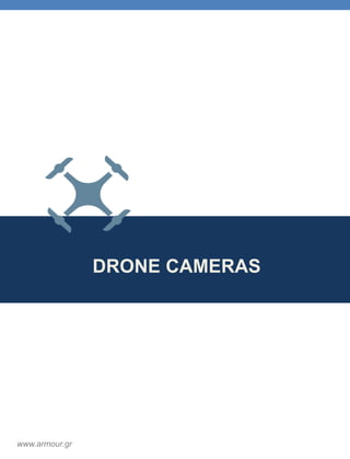 DRONE CAMERAS
www.armour.gr
 