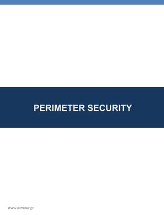 PERIMETER SECURITY
www.armour.gr
 
