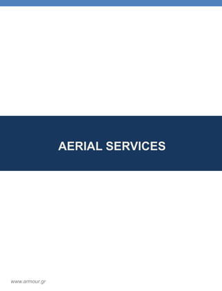 AERIAL SERVICES
www.armour.gr
 
