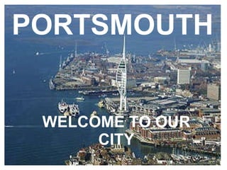 PORTSMOUTH WELCOME TO OUR CITY 