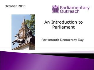 October 2011 An Introduction to Parliament 