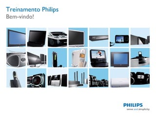 Treinamento Philips Bem-vindo! 