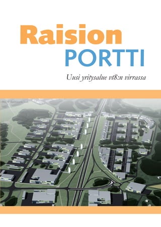 Raision
                      PORTTI
                      Uusi yritysalue vt8:n virrassa

B&M Architects Ltd.
 