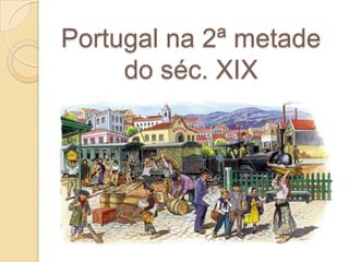 Portugal na 2ª metade do séc. XIX 