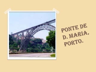 Ponte de D. Maria, Porto.
