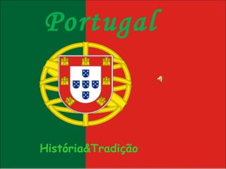 Portugal História&Tradição 