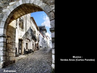 Musica :Verdes Anos (Carlos Paredes)Estremoz