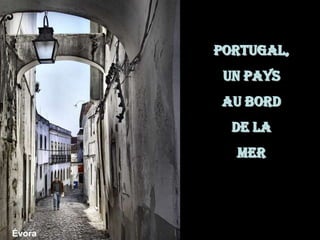 Portugal,  un pays  au bord  de la  mer Évora 