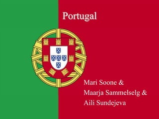 Portugal,[object Object],Mari Soone &,[object Object],Maarja Sammelselg &,[object Object],Aili Sundejeva,[object Object]