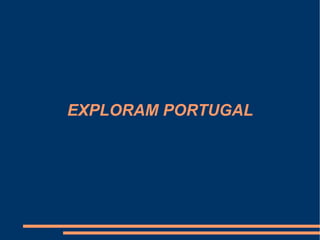 EXPLORAM PORTUGAL 