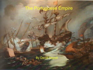 The Portuguese Empire  By David Napoli 