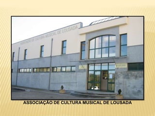 ASSOCIAÇÃO DE CULTURA MUSICAL DE LOUSADA