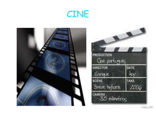 CINE
 