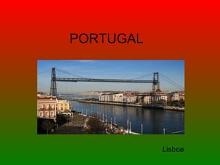 PORTUGAL




           Lisboa
 