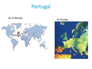 Portugal
En el Mundo
                         En Europa
 