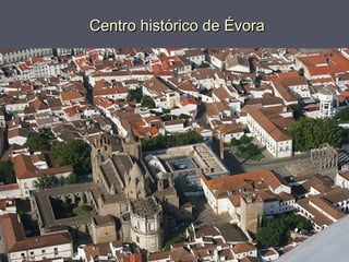 Centro histórico de Évora
 