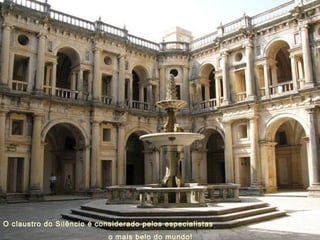 O claustro do Silêncio é considerado pelos especialistas
                            o mais belo do mundo!
 