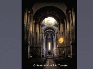 O Santuário de São Torcato
 