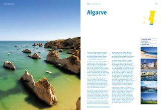 Praia do Alemão, Lagos   Portugal	 Europe's West Coast                                                                                                              P. 25




                         Algarve


                                                                                                                                    1.	 Porto de Mós, Algarve
                                                                                                                                    2.	Cathedral, Faro
                                                                                                                                    3.	 Marina, Vilamoura
                                                                                                                                    4.	Ferragudo, Lagoa
                                                                                                                                    5.	Ocean Course, Vale do Lobo




                         Seen from the sea, the Algarve coastline is            cosmopolitan and picturesque. Faro will
                         a succession of cliffs, oddly shaped rocks             surprise you at every step with its historic
                         offering a variety of silhouettes, caves               centre, enlivened with bars, shops, café
                         formed by the dialogue between wind and                terraces and restaurants where you can find an
                         sea, great expanses of sand, and water                 appetising range of fish and seafood dishes.
                         exhibiting every possible shade of blue.
                                                                                Surrounded by walls, Lagos is an imposing
                         All along the coast are beaches of different           presence on one of the most characteristic
                         shapes and sizes, with one to suit every               stretches of the Algarve coast, with its caves
                         taste. Large or small, calm or with waves,             and potholes carved out of the rock. At the
                         deserted or highly popular, most of the                western end of the coast is Sagres, which in
                         Algarve’s beaches proudly fly the EU’s blue            the 15th century was the training school for the
                         flag, and you can count on the sun’s presence          great navigators, and now invites you to stay
                         all year round. Whether you want to laze in            a while longer and contemplate the sea from
                         the shade of a parasol, swim in the Atlantic           its promontory. In Albufeira, in the evenings,
                         Ocean, go underwater diving, do some angling,          the sun is the last of all to say goodbye on
                         windsurf or jet-ski, the Algarve’s beaches are         the café terraces by the seaside, whereupon
                         a guaranteed delight for all your senses.              the moon comes up with its promise of warm
                                                                                nights in the bars and discotheques. Tavira, a
                         But there are also other landscapes to be              city of many churches, with buildings crowned
                         found in the Algarve, where nature still               by unusual scissor-shaped hipped roofs, is
                         continues to live as it was always intended            surrounded by fig-trees and almond-trees that
                         to. In the nature reserves and natural parks,          have inspired the production of sweets in the
                         the fauna and flora are a constant source              shape of fruits, fishes, birds and everything
                         of amazement for those looking to discover             that the imagination can possibly dream of.
                         rare plants and flowers and elegant birds
                         such as flamingos, storks and herons.                  If your summer’s dream is such that you’re
                                                                                looking for a glamorous atmosphere, then come
                         More than 30 breathtakingly beautiful golf             and join the jet set at Vale do Lobo, Ancão and
                         courses are a genuine paradise for even the            Quinta do Lago. Bringing you entertainment
                         most demanding golfer. The region’s mild               with a cosmopolitan lifestyle and spirit, the
                         climate, with sunshine all year round, means           ALLGARVE programme of events organises
                         that this sport can be played in every season,         all kinds of concerts, shows, exhibitions and
                         the silence only interrupted by the sound of a         festivals. With their own special programmes
                         stroke being played or the singing of a bird.          certain to suit every taste, the casinos at Praia
                                                                                da Rocha, Vilamoura and Monte Gordo are all
                         The beauty of nature and the sophistication            waiting for you, just as the Algarve awaits
                         of contemporary culture combine in perfect             all those who enjoy living life to the full.
                         harmony in an Algarve that is simultaneously

                         More information can be found at www.visitalgarve.pt
 