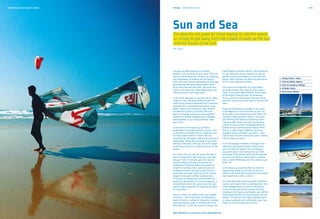 Kitesurfing, Costa da Caparica, Lisbon   Portugal	 Europe's West Coast                                                                                                                   P. 43




                                         Sun and Sea
                                         The beaches are great for those hoping to ride the waves,
                                          or simply to get away from the crowds to soak up the sun
                                          and the sound of the surf.
                                         ABC News




                                         Portugal has 850 kilometres of Atlantic                  highly popular amongst bathers. Also exhibiting
                                         beaches, with sunshine all year round. From the          its own particular charm, captured so well by
                                         north to the south of the country, not forgetting        painters such as José Malhoa, is the Praia das
                                         the archipelagos of Madeira and the Azores,              Maçãs, which remains the preferred destination       1.	 Sailing, Estoril, Lisbon
                                         there are many beaches displaying the blue flag,         of the more traditional families.                    2.	Praia da Falésia, Algarve
                                         guaranteeing their generally excellent state.                                                                 3.	 Praia da Comporta, Alentejo
                                         All of these beaches have their own particular           Tróia marks the beginning of a long stretch          4.	Arrábida, Lisbon
                                         charms and represent a diversified supply with           of sandy beaches that extends all the way to
                                         characteristics to suit every taste.                     Sines. In the South-West Alentejo, in the heart      5.	Porto Santo, Madeira
                                                                                                  of the region’s Natural Park, the landscape
                                         In the north, the water is cool and can be rather        forms a series of small inlets. Discover one for
                                         rough at times. Vila Praia de Âncora and the             yourself, stretch out and lie down in the sun and
                                         coastal strip around Esposende form a beautiful          relax.
                                         protected area of deserted sand dunes. If you
                                         prefer a little more excitement, then head for           Enjoy the extraordinary sunlight in the south.
                                         the beaches of Viana do Castelo, Póvoa de                In the Algarve, the sea is warmer, so you can
                                         Varzim or Espinho, where you have excellent              go straight in and spend lots of time there. The
                                         facilities for surfing, bodyboarding, volleyball,        settings change along the coast. In the west,
                                         beach football, or just doing whatever takes             you will find small beaches framed by flame-
                                         your fancy.                                              coloured cliffs, while in the east the beaches
                                                                                                  consist of small, almost completely deserted
                                         In the centre of Portugal, you will find a               islands next to the Ria Formosa Natural Park.
                                         predominance of large expanses of sand, such             There is a wide range of different activities
                                         as the beach at Figueira da Foz, regularly used          available. Choose whatever you prefer – boat
                                         for major sports events. In Aveiro the sea               trips to visit the caves along the coast or diving
                                         continues into the lagoon, offering the chance of        into the clear sea water.
                                         windsurfing, sailing and canoeing. If you prefer
                                         walking in the sand, then you can do this down           In the archipelago of Madeira, the idyllic nine-
                                         by the ocean shore or through the dunes of São           kilometre-long beach on Porto Santo invites
                                         Jacinto.                                                 you to stretch out lazily in the sun between
                                                                                                  occasional dips in the transparent sea. Take
                                         For surfers from all over the world, Portugal is         advantage of the gentle waves and let yourself
                                         just one huge beach. We’ll give you a few tips,          be gently rocked from side to side in a sailing
                                         but you’ll have to discover your own special             boat, or glide effortlessly over the waves as you
                                         favourite! Begin with the beach known as                 water ski.
                                         Supertubos in Peniche, where the waves are
                                         a legend in surfing circles, and then carry on           In the Azores, you cannot afford to miss the
                                         to Ribeira d’Ilhas in the area round Ericeira, a         opportunity to take a boat ride out into the
                                         beach that each year hosts one of the various            ocean to see the whales and all the great wealth
                                         stages of the world surfing championships.               that nature has to offer us there.
                                         In Guincho, the waves are more versatile and
                                         perfect for windsurfing. In Costa da Caparica, a         For those who enjoy peace and quiet and direct
                                         30 kilometre stretch of sand and just the right          contact with nature, there is nothing better than
                                         wind strength make this the ideal environment            some holidays spent on board a sailing boat.
                                         for kitesurfing.                                         In the marinas and harbours along the coast,
                                                                                                  including in the Azores and Madeira, you will find
                                         Close to Lisbon, the whole of the coast leading          some tempting offers for venturing out into the
                                         to Cascais – and, in particular, the glamorous           Atlantic. You will also find ideal conditions here
                                         beach of Estoril, a refuge for the world’s nobility      to enjoy a welcome and comfortable stay if you
                                         and many famous spies in the first half of the           prefer to enter Portugal from the sea.
                                         20th century – is still very much in fashion and


                                         More information can be found at www.visitportugal.com
 