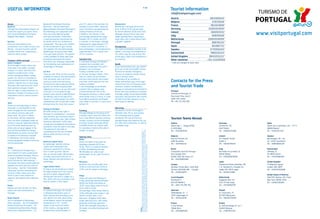 USEFUL INFORMATION                                                                                                                                                                              P. 46
                                                                                                                                                                                                                                                                                                                         Tourist information
                                                                                                                                                                                                                                                                                                                         Info@visitportugal.com
                                                                                                                                                                                                                                                                                                                         Austria	                                0810900650*
                                                                                                                                                                                                                                                                                                                         Belgium	                                  078791818*
Access                                    National/Trunk Roads (Estradas             and 11ºC, while in the summer the         Restaurants
By plane                                  Nacionais – EN) and Municipal/             average is around 28ºC. Along the         Restaurants normally serve lunch
                                                                                                                                                                                                                                                                                                                         France	                                 0811653838*
Portugal has international airports all   Regional Roads (Estradas Municipais).      coast, the heat is tempered by the        from 12.00 to 15.00 and are open                                                                                                                                                          Germany	                              01805004930*
around the country at Lisbon, Porto,
Faro, Funchal (Madeira) and Ponta
Delgada (São Miguel – Azores).
                                          All motorways are signposted with
                                          their own international symbol
                                          and have toll booths. These offer
                                                                                     cooling influence of the sea.
                                                                                     In Madeira, the climate is mild
                                                                                     and average temperatures range
                                                                                                                               for dinner between 19.00 and 23.00,
                                                                                                                               although many of them may have
                                                                                                                               longer opening hours, especially in
                                                                                                                                                                                                                                                                                                                         Ireland	
                                                                                                                                                                                                                                                                                                                         Italy	
                                                                                                                                                                                                                                                                                                                                                                  1800943131*
                                                                                                                                                                                                                                                                                                                                                                   848391818*
                                                                                                                                                                                                                                                                                                                                                                                                       www.visitportugal.com
                                          a reserved express lane known as           between 19ºC in winter and 25ºC           large cities and in areas where there                                                                                                                                                     Netherlands	                          09002658999*
By train                                  Via Verde, which use an electronic         in summer. In the Azores, average         is greater nightlife.                                                                                                                                                                     Portugal	                                 808781212*
there are international train             transponder. This has to be installed      temperatures range between 17ºC
connections, from Lisbon to Paris and     on the windscreen of your vehicle          in winter and 23ºC in summer. In          Emergencies                                                                                                                                                                               Spain	                                    902887712*
Madrid – the Sud-Express and the          and registers the toll electronically,     both archipelagos, sea temperatures       The national telephone number to be                                                                                                                                                       Sweden	                                 0770930203*
Lusitânia hotel train, respectively –     allowing you to pay by direct debit        range between 17ºC in winter and          dialled in the case of emergencies is
and from Porto to Vigo.                   from your bank account. The system         22ºC in summer.                           112, which may be rung at any time
                                                                                                                                                                                                                                                                                                                         Switzerland	                             0800101212*
                                          is only available to those who have                                                  of the day or night, from anywhere in                                                                                                                                                     United Kingdom	                        08453551212*
                                          previously purchased this device           Standard time                             the country.                                                                                                                                                                              Other countries	                     +351 211205050
Transport within portugal
                                          from Brisa, the company responsible        In mainland Portugal and Madeira,
Urban Transport                                                                                                                                                                                                                                                                                                          * Calls are charged at local rates
                                          for the building and maintenance of        standard time coincides with              Health
All of Portugal’s major towns and
                                          motorways in Portugal.                     Universal Coordinated Time (UTC)          If you need medical care, you should
cities have a full public transport
                                                                                     between 1 am on the last                  go to one of the local Health Centres
network. In Lisbon and Porto this
                                          Car hire                                   Sunday in October and 1 am                (Centros de Saúde). Emergency
network includes buses, trams
                                          There are self-drive car hire services     on the last Sunday in March. From         services at hospitals should only be
and an underground/light railway
                                          available at airports and international    then on, clocks are put forward           used in serious cases.
system, for which it is possible to
buy combined tickets for the whole
network, valid for one or more days.
                                          train terminals, and in all of the
                                          country’s main cities and towns.
                                                                                     one hour and summer time comes
                                                                                     into force, continuing until the last
                                                                                                                               In the event of an accident or
                                                                                                                               illness during their stay in Portugal,                                                                                                                                                    Contacts for the Press
                                          Precise terms and conditions offered       Sunday in October.                        citizens from the 27 European Union
They also offer special tourist cards
that combine transport tickets
                                          by each car rental company differ          In the archipelago of the Azores,         countries, Iceland, Liechtenstein,                                                                                                                                                        and Tourist Trade
                                          slightly but to hire a car you will need   standard time is always sixty             Norway or Switzerland are entitled to
with the right to enjoy discounts on                                                                                                                                                                                                                                                                                     Portugal
                                          to be over 21 to 25 years of age,          minutes behind the rest of the            free or low-cost healthcare, provided
admission charges to museums and                                                                                                                                                                                                                                                                                         Turismo de Portugal, IP
                                          present some means of identification       Portuguese territory; in other words,     that they exhibit the European Health
monuments and on various tourism                                                                                                                                                                                                                                                                                         Rua Ivone Silva, Lote 6
                                          (an identity card in the case of EU        when winter time is in force, it is one   Insurance Card (issued in the country
services.                                                                                                                                                                                                                                                                                                                1050-124 Lisboa
                                          citizens or a valid passport for other     hour behind universal coordinated         of origin) and their passport or any
                                          nationalities) and to have had a valid     time, while in summer it is two hours     other proof of identity.                                                                                                                                                                  Tel. +351 211 140 200
Taxis
                                          driving licence for more than a year.      behind UTC.
These are normally beige in colour,
although it is still possible to see                                                                                           Electricity
                                          Driving in Portugal
some carrying the old, traditional                                                   Currency                                  The electric current in Portugal is
                                          All traffic drives on the right in
taxi colours of black cabs with                                                      Portugal belongs to the group of 16       230/400 volts, 50 hz, and sockets
                                          Portugal. At roundabouts, crossroads
green roofs. The price is shown                                                      European Union countries where the        are in keeping with European
                                          and junctions, you must give way to
on the meter and the respective
                                          traffic coming from your right (unless
                                                                                     Euro is the official common currency.     standards. The use of American                                                                                                                                                            Tourism Teams Abroad:
fares are either displayed inside the                                                Foreign currency can be exchanged         standard plugs also requires the use
                                          otherwise indicated). Traffic signs
vehicle or may be requested directly                                                 at banks, foreign exchange offices        of a 230-volt transformer, as well as                                                                                                                                                     Austria                                       Germany                             Spain
                                          comply with established international
from the driver. Booking taxis by                                                    and ATMs (these can only be used          an adaptor plug.                                                                                                                                                                          Opernring, 1 - Stiege R/2OG                   Zimmerstr. 56                       Paseo de la Castellana, 141 – 17º D
                                          standards. Fines are paid on the spot.
phone and carrying luggage in the                                                    for operations involving the sale of                                                                                                                                                                                                A-1010 Wien                                   10117 Berlin                        28046 Madrid
                                          The wearing of seat belts is
boot will bring additional charges.                                                  foreign currency).




                                                                                                                                                                      Filipe B. Varela;Francisco Almeida Dias; João Paulo; João Wengorovius; John Copland; José Manuel; Luís Elvas; Maurício de Abreu; Norberto Diver;
                                          compulsory and the use of mobile                                                                                                                                                                                                                                               Tel.: +4315854450                             Tel.: +49302541060                  Tel.: +34917617230




                                                                                                                                                                      Alma Mollemans; António Sá; António Sacchetti; Associação do Turismo dos Azores; Câmara Municipal de Guimarães-PPacheco; DRTMadeira;
Outside built-up areas, the taxi fare
                                          phones while driving is strictly
is based on the distance travelled                                                                                                                                                                                                                                                                                       Belgium                                       Ireland                             Sweden
                                          forbidden.                                 Opening times
in kilometres, the full fare being                                                                                                                                                                                                                                                                                       Rue de l’Ecosse, 35                           54, Dawson Street                   Narvavagen, 30 – 2tr
                                                                                     Banks
previously agreed between the driver                                                                                                                                                                                                                                                                                     1060 Bruxelles                                Dublin 2                            SE -11522 Stockholm
                                          Maximum speed limits                       Banks are open to the public on
and the passenger.                                                                                                                                                                                                                                                                                                       Tel: + 3225361212                             Tel.: +35316709133                  Tel.: +46850652100
                                          for passenger vehicles without             weekdays between 08.30 and
                                          trailers and motorcycles the               15.00. There is a national network                                               Nuno Calvet; Paulo Barata; Paulo Magalhães; Rui Cunha; Rui Morais de Sousa; Turismo de Lisboa; Turismo do Algarve;
Trains                                                                                                                                                                                                                                                                                                                   Brazil                                        Italy                               Switzerland
                                          maximum speed limit is 50 km/              of ATMs, identified by the sign
CP – Comboios de Portugal has a                                                                                                                                                                                                                                                                                          Consulado-Geral de Portugal                   Via Paolo da Cannobio, 8            Zeltweg, 15
                                          hour in built-up areas, 90 km/             MB (Multibanco), where cash
vast network of trains covering the
                                          hour on normal roads, 100 km/hour          withdrawals can be made 24 hours                                                                                                                                                                                                    Rua Canadá, 324                               20122 Milano                        CH-8032 Zürich
whole of mainland Portugal. There is
                                          on roads restricted to the use of          per day.                                                                                                                                                                                                                            01436-000 São Paulo S.P.                      Tel.: +390200629000                 Tel.: +41432688768
a range of different train services,
                                          motor vehicles and 120 km/hour on                                                                                                                                                                                                                                              Tel.: +551130841830
which include the “Alfa Pendular" –
                                          motorways.                                 Museums                                                                                                                                                                                                                                                                           Japan                               United Kingdom
the fastest and most comfortable link
                                                                                     Museums are normally open from                                                                                                                                                                                                      Canada                                        Sanbancho Annex Building, 501       11 Belgrave Square
between the north and the south of
                                          Legal alcohol limits                       10.00 to 13.00 and from 14.00 to                                                                                                                                                                                                    60 Bloor Street West, Suite 400               1-4, Sanbancho, Chiyoda-Ku          London SW1 X8PP
the country – and the “Intercidades
                                          Driving is not permitted at or above       17.00, and are closed on Mondays.                                                                                                                                                                                                   Toronto, ON M4W 3B8 - Canada                  Tokyo 102-0075 Japan                Tel.: +442072016666
(Intercity)" service, connecting the
                                          the legal alcohol limit of 0.5 grams                                                                                                                                                                                                                                           Tel.: +4169219870                             Tel.: +81335112881
country’s major towns and cities.
                                          per litre of blood. Anyone found                                                                                                                                                                                                                                                                                                                                 United States of America
There is also a vast network of                                                      Shops
                                          driving over this limit is subject to a                                                                                                                                                                                                                                        Czech Republic                                Netherlands                         590 Fifth Avenue, 4th. Floor
regional, interregional and suburban                                                 Shops are open from Monday to
                                          fine, which will vary according to the                                                                                                                                                                                                                                         Pevnostní 9                                   Haagsche Bluf, 63                   New York 10036-4702
trains.                                                                              Friday, generally opening between
                                          level of alcohol in their blood.                                                                                                                                                                                                                                               162 00 PRAHA 6                                2511 CP Den Haag                    Tel.: +16467230200
                                                                                     09.00 and 10.00 and closing at
Buses                                                                                19.00. Some shops close for lunch                                                                                                                                                                                                   Tel.: +420-251 091 761                        Tel.: +31703281239
Regular services connect all cities,      Climate                                    from 13.00 to 15.00.
towns and main destinations in            In mainland Portugal, the climate          On Saturdays, most shops close at                                                                                                                                                                                                   Denmark                                       Poland
Portugal.                                 is influenced by factors such as           13.00, although some shops in city                                                                                                                                                                                                  Toldbodgade, 31 – 1                           Ul. Francuska, 37
                                          relief, latitude and proximity to the      centres remain open in the                                                                                                                                                                                                          1253 Copenhagen K                             03-905 Warszawa
Road network                              sea. Winters are mild, particularly        afternoon. Shopping malls have                                                                                                                                                                                                      Tel.: +4533131200                             Tel.: +48226176460
This is composed of Motorways             in the Algarve, where the average          longer opening hours, with shops
(Auto-estradas – AE), Principal/Main      temperature is 17ºC. Further               generally remaining open from                                                                                                                                                                                                       France                                        Russia
Routes (Itinerários Principais – IP),     inland, in the north and centre            10.00 until midnight every day of                                                                                                                                                                                                   3, Rue Noisiel                                Ul. Guiliarovskogo 51, str.1
Complementary/Secondary Routes            of the country, average winter             the week, including Saturdays and                                                                                                                                                                                                   75016 Paris                                   129110 Moscow
                                                                                                                                                             Photos




(Itinerários Complementares – IC),        temperatures range between 5º              Sundays.                                                                                                                                                                                                                            Tel.: +33156883190                            Tel.: +74957871193
 