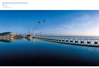 Lisbon is flaunting its playful side these days, from edgy design shops to chic
late-night lounges that have turned this old port city into a youthful place to
party.
The New York Times

Parque das Nações, Lisbon
 