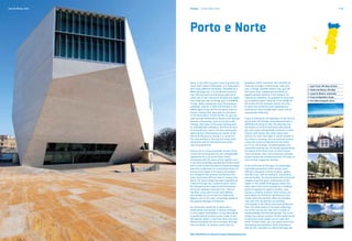 Casa da Música, Porto   Portugal	 Europe's West Coast                                                                                                                    P. 13




                        Porto e Norte


                        Porto, a riverside city with a soul of granite and     grandiose castle, museums and churches all
                        some most solemn silhouettes, is a lively place        invite you to linger a while longer over your        1.	 Cycle Track, Vila Nova de Gaia
                        with many different attributes. Classified as a        visit. In Braga, another historic city, you will     2.	Palácio de Mateus, Vila Real
                        World Heritage site, it is an old and authentic        find some most unexpected memories of
                                                                                                                                    3.	 Largo da Oliveira, Guimarães
                        city, offering some extraordinary panoramic            bygone periods nestling in the shade of its
                        views and a rare mixture of architectural styles       impressive cathedral. Let yourself be surprised      4.	Praça da República, Braga
                        that make you feel as though you’re travelling         by a medieval tower rising up in the middle of       5.	Port Wine Vineyards, Douro
                        in time. When visiting the city’s Romanesque           the street and the baroque palaces of a city
                        cathedral, stop for a while and breathe in the         to which the University and contemporary
                        Middle Ages as you admire the great mass of            architecture have brought light, colour and an
                        houses making their way down to the banks              unexpected modernity.
                        of the River Douro. A little further on, you can
                        walk through Renaissance squares and discover          If you’re looking for the splendour of the natural
                        baroque monuments, such as the Torre dos               world, then the Peneda-Gerês National Park is
                        Clérigos, best seen in the early evening with          definitely the place to visit. The diversity and
                        its unforgettable silhouette. And then be sure         abundance of its flora and fauna will provide
                        to round off your visit in the 21st century by         you with some unforgettable moments in close
                        admiring the contemporary art works at the             contact with nature. But other places also
                        Serralves Museum or taking in a concert at             clamour for their own right to remain forever in
                        the Casa da Música. The city has many other            the visitor’s memory, such as Viana do Castelo,
                        attractions and an interesting and varied              a city that is just as beautiful on the inside
                        cultural programme.                                    as it is on the outside. Situated between the
                                                                               mountains and the sea, its houses spread along
                        Famous for its truly irresistible cuisine, Porto       the banks of the River Lima, on their way to
                        is also the starting point for the unforgettable       meet the ocean. Here, the sumptuous baroque
                        experience of a trip up the River Douro.               manor houses are emblazoned with the coats of
                        Christened with the name of the “golden river”,        arms of their respective families.
                        it has been gradually moulded by human hands
                        and is now crossed by several imposing bridges         In the north east of Portugal, the landscapes
                        that link a noble past to a promising future. On       have been preserved in their purest state,
                        the terraced slopes of its banks are planted           offering a beautiful mixture of green, golden
                        the vineyards that produce the famous Port             and lilac hues. Rich in traditions, monuments
                        wine, which sets off from here to conquer the          and spirituality, its natural parks and communal
                        world. The Douro Valley has been classified as         villages reveal the great authenticity of this
                        a World Heritage site, a place of great charm          region. In the citadel of Bragança castle, the
                        for discovering the inspired and harmonious            keep, which once stood proudly as a medieval
                        encounter between land and river. Close to             guard surveying the region’s borders, now
                        Vila Real, a city with its own well-defined            houses a military museum. Here visitors can
                        personality, be sure to visit the Palácio de           learn about the centuries-old history of the
                        Mateus, one of the most remarkable jewels of           castle, while the top floor offers an excellent
                        Portuguese baroque architecture.                       view over the city and the surrounding
                                                                               countryside. In the Douro International Natural
                        For those who would like to delve into a               Park, the steep banks of the deep valley dug
                        history book and wander in person amongst              out of the rock by the river form a series of
                        its first pages, Guimarães is a city demanding         breathtakingly monumental gorges. This is the
                        to be discovered. Known as the cradle of the           refuge that various species of birds under threat
                        Portuguese nation, it was from here that Dom           of extinction have sought out to make their
                        Afonso Henriques set out to conquer Portugal           home. Further south, you can spend some time
                        from the Moors. Its historic centre with its           discovering the prehistoric Rock Drawings of
                                                                               Vale do Côa, classified as a World Heritage site.

                        More information can be found at www.visitportoenorte.com
 